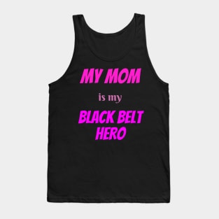 My mom is my hero, BLACK BELT Tank Top